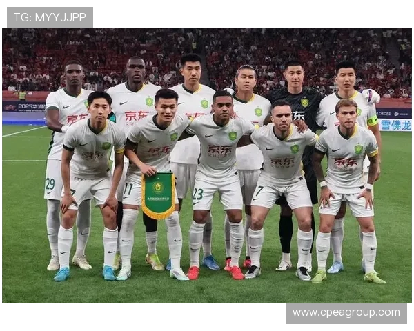 北京国安新赛季全面升级打造强劲阵容再度冲击中超冠军荣耀